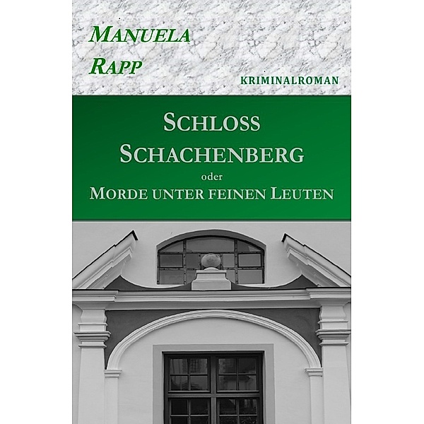 Schloss Schachenberg oder Morde unter feinen Leuten, Manuela Rapp