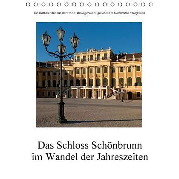 Schloss Schönbrunn im Wandel der Jahreszeiten AT-Version (Tischkalender 2016 DIN A5 hoch), Alexander Bartek