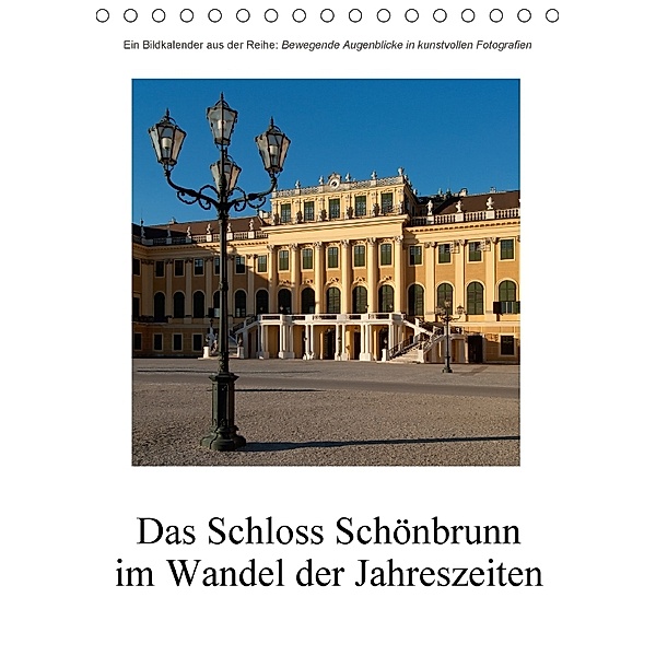 Schloss Schönbrunn im Wandel der JahreszeitenAT-Version (Tischkalender 2018 DIN A5 hoch), Alexander Bartek
