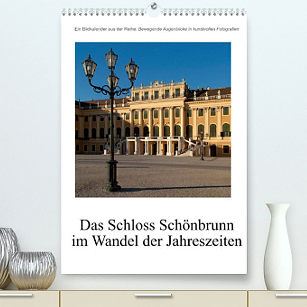 Schloss Schönbrunn im Wandel der JahreszeitenAT-Version  (Premium, hochwertiger DIN A2 Wandkalender 2022, Kunstdruck in, Alexander Bartek