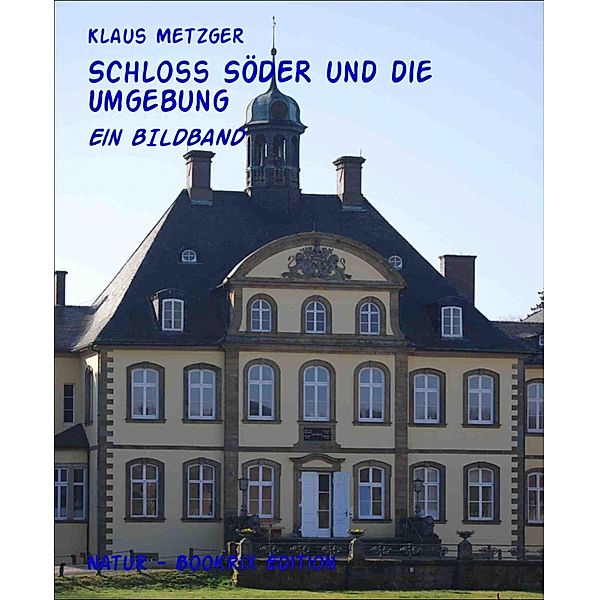 Schloss SÖDER und die Umgebung, Klaus Metzger