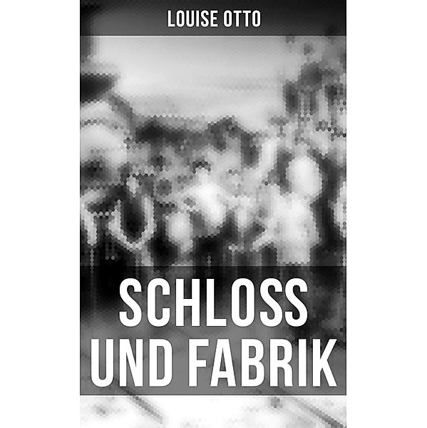 Schloß und Fabrik, Louise Otto