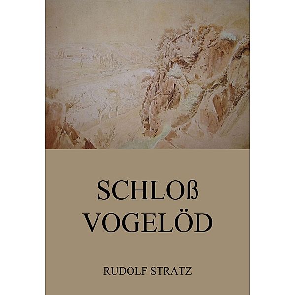 Schloss Vogelöd, Rudolf Stratz