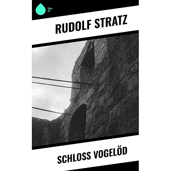 Schloss Vogelöd, Rudolf Stratz