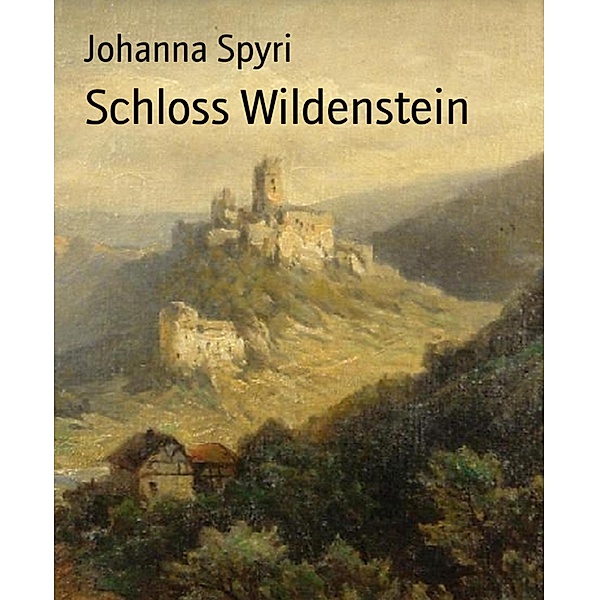 Schloss Wildenstein, Johanna Spyri