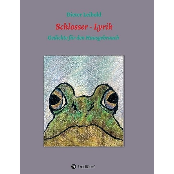 Schlosser - Lyrik, Dieter Leibold
