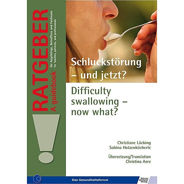 Schluckstörung - und jetzt? Difficulty swallowing - now what?, Sabina Hotzenköcherle, Christiane Lücking