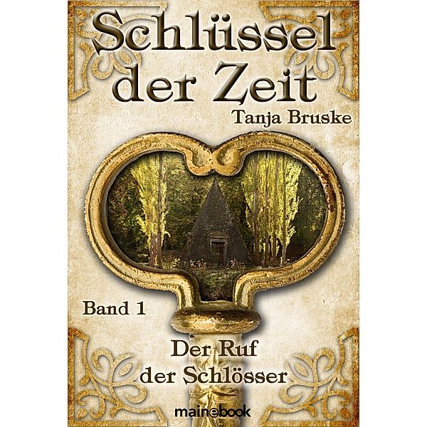 Schlüssel der Zeit - Band 1: Der Ruf der Schlösser / Schlüssel der Zeit Bd.1, Tanja Bruske