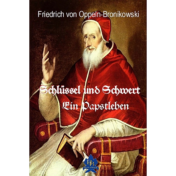 Schlüssel und Schwert, Friedrich von Oppeln-Bronikowski