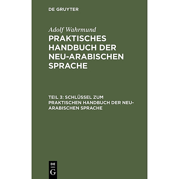 Schlüssel zum Praktischen Handbuch der neu-arabischen Sprache, Adolf Wahrmund