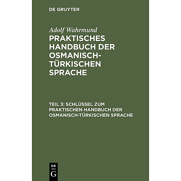 Schlüssel zum Praktischen Handbuch der osmanisch-türkischen Sprache, Adolf Wahrmund