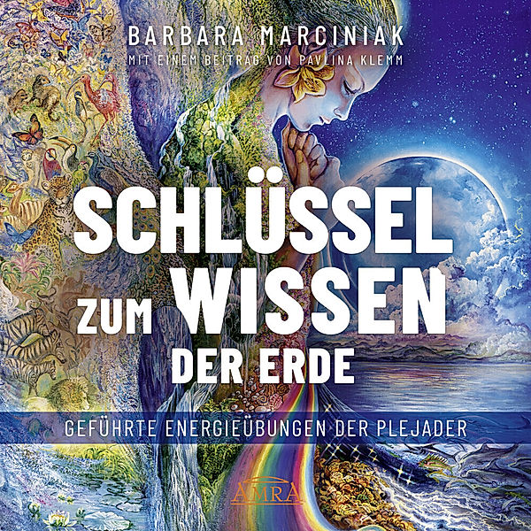 SCHLÜSSEL ZUM WISSEN DER ERDE: Geführte Energieübungen der Plejader mit einem exklusiven und selbst eingesprochenen Beitrag der SPIEGEL-Bestsellerautorin Pavlina Klemm,Audio-CD, Barbara Marciniak, Pavlina Klemm