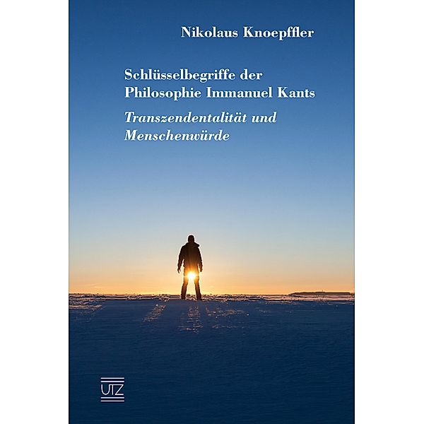 Schlüsselbegriffe der Philosophie Immanuel Kants / utzverlag, Nikolaus Knoepffler