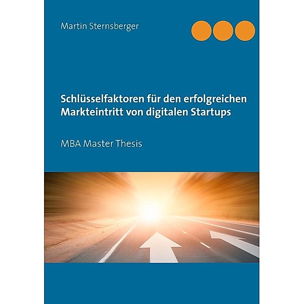 Schlüsselfaktoren für den erfolgreichen Markteintritt von digitalen Startups, Martin Sternsberger