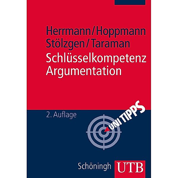 Schlüsselkompetenz Argumentation, Markus Herrmann, Michael Hoppmann, Karsten Stölzgen, Jasmin Taraman