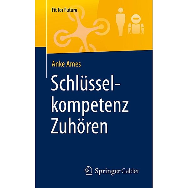 Schlüsselkompetenz Zuhören / Fit for Future, Anke Ames