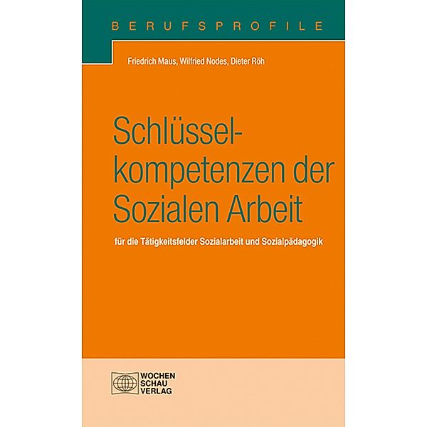 Schlüsselkompetenzen der Sozialen Arbeit / Berufsprofile/Taschenbuch, Friedrich Maus, Wilfried Nodes, Dieter Röh