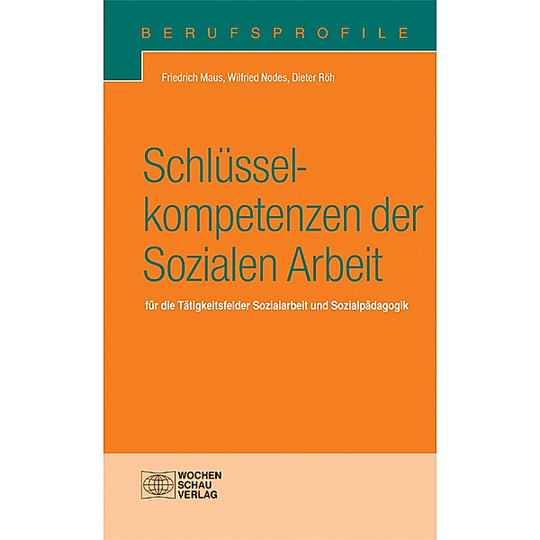 Schlüsselkompetenzen der Sozialen Arbeit, Friedrich Maus, Wilfried Nodes, Dieter Röh
