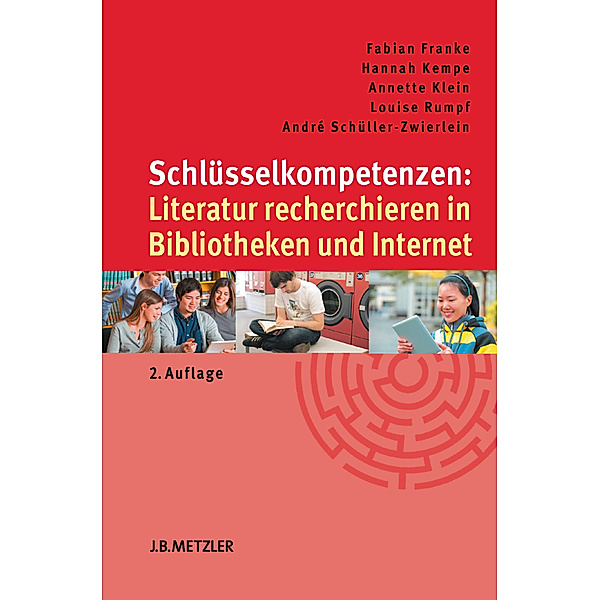 Schlüsselkompetenzen: Literatur recherchieren in Bibliotheken und Internet; ., André Schüller-Zwierlein