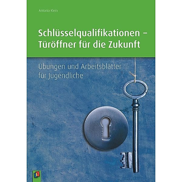 Schlüsselqualifikationen - Türöffner für die Zukunft, Antonia Klein-Nikolaidis