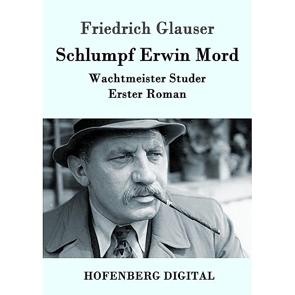 Schlumpf Erwin Mord, Friedrich Glauser