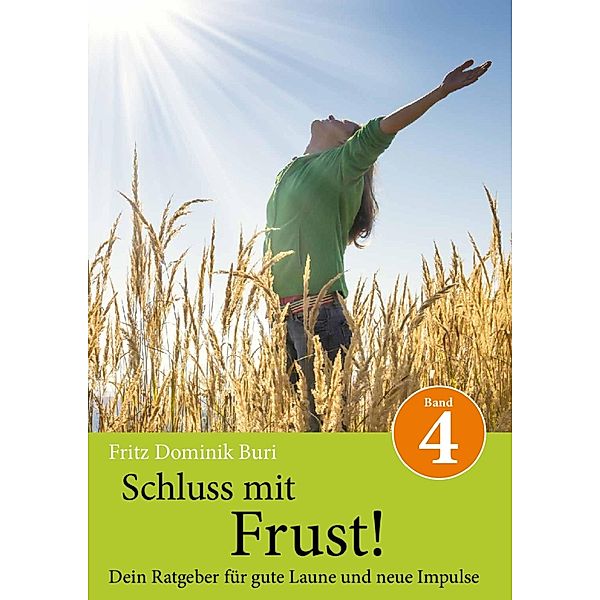 Schluss mit Frust / Band Bd.4, Fritz Dominik Buri