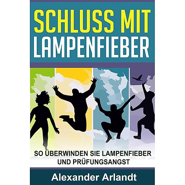 SCHLUSS MIT LAMPENFIEBER, Alexander Arlandt