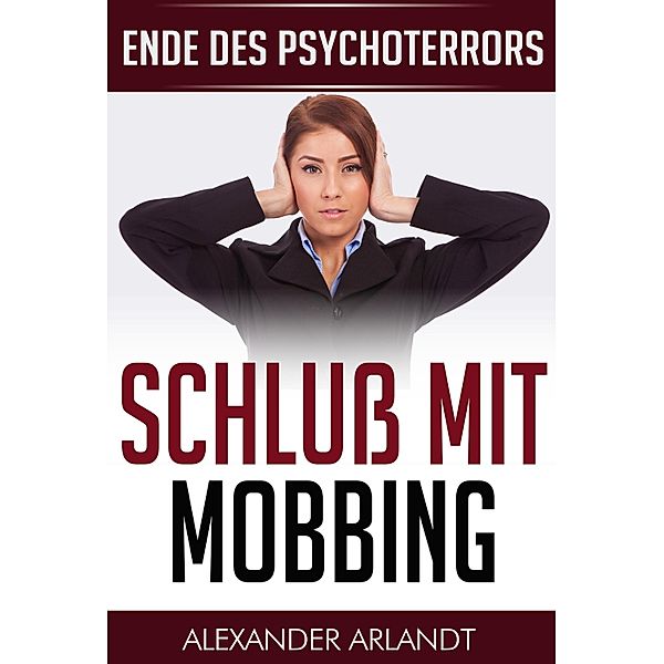 Schluß mit Mobbing, Alexander Arlandt