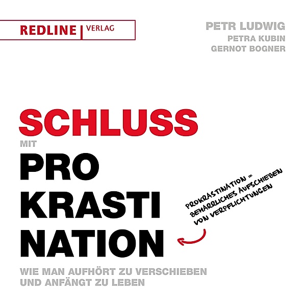 Schluss mit Prokrastination, Petr Ludwig, Petra Kubin, Gernot Bogner