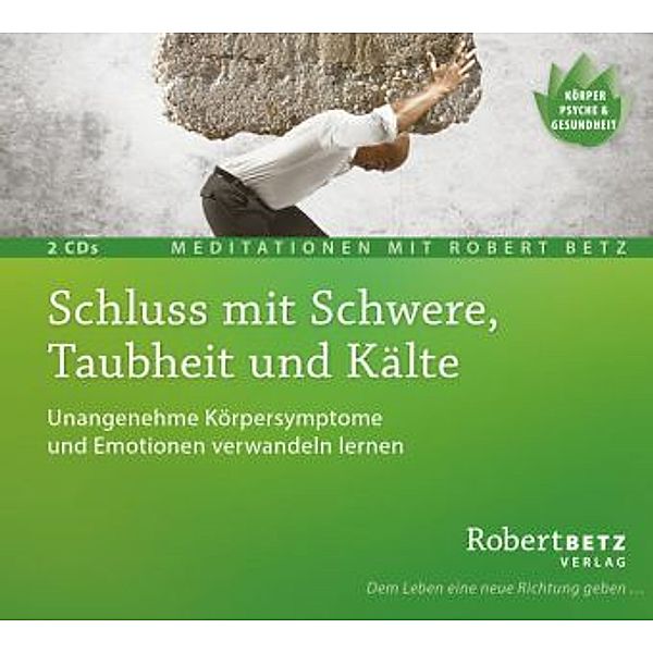 Schluss mit Schwere, Taubheit und Kälte,2 Audio-CDs, Robert Betz