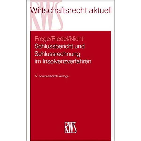 Schlussbericht und Schlussrechnung im Insolvenzverfahren, Michael C. Frege, Ernst Riedel, Matthias Nicht