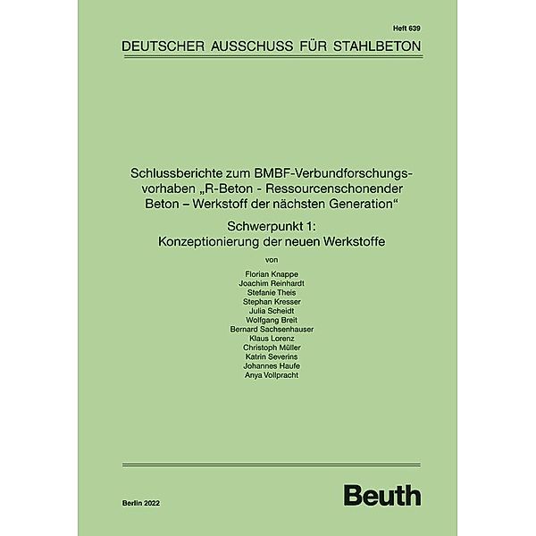 Schlussberichte zum BMBF-Verbundforschungsvorhaben R-Beton - Ressourcenschonender Beton - Werkstoff der nächsten Generation Schwerpunkt 1: Konzeptionierung der neuen Werkstoffe