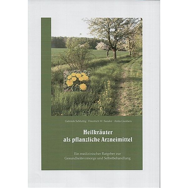 Schluttig, G: Heilkräuter als pflanzliche Arzneimittel, Gabriele Schluttig, Friedrich W. Sander, Anita Giesbers