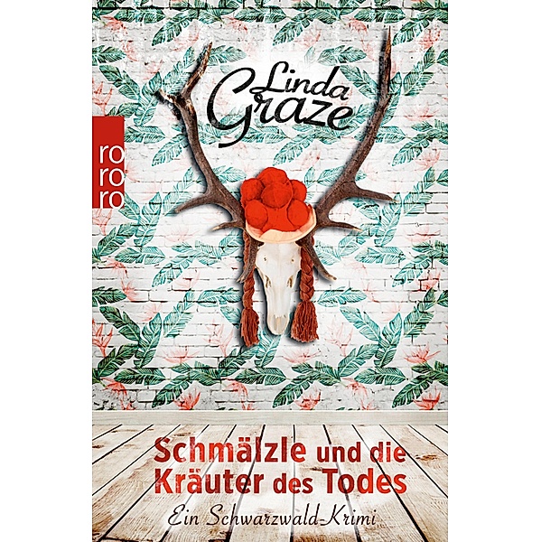 Schmälzle und die Kräuter des Todes / Schwarzwald Krimi, Linda Graze