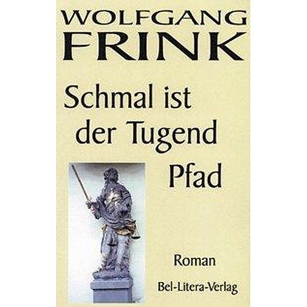 Schmal ist der Tugend Pfad, Wolfgang Frink