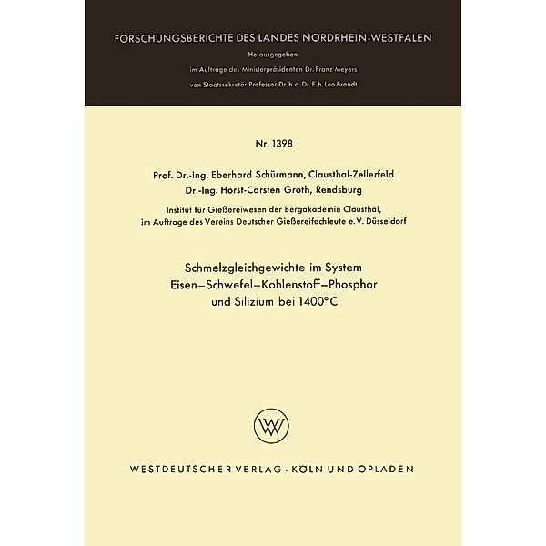Schmelzgleichgewichte im System Eisen-Schwefel-Kohlenstoff-Phosphor und Silizium bei 1400°C / Forschungsberichte des Landes Nordrhein-Westfalen Bd.1398, Eberhard Schürmann