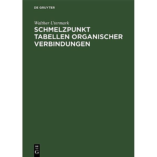 Schmelzpunkt Tabellen organischer Verbindungen, Walther Utermark