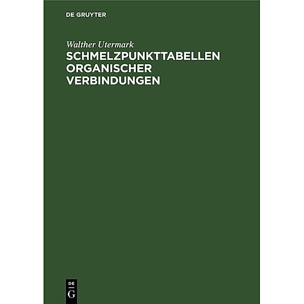 Schmelzpunkttabellen organischer Verbindungen, Walther Utermark
