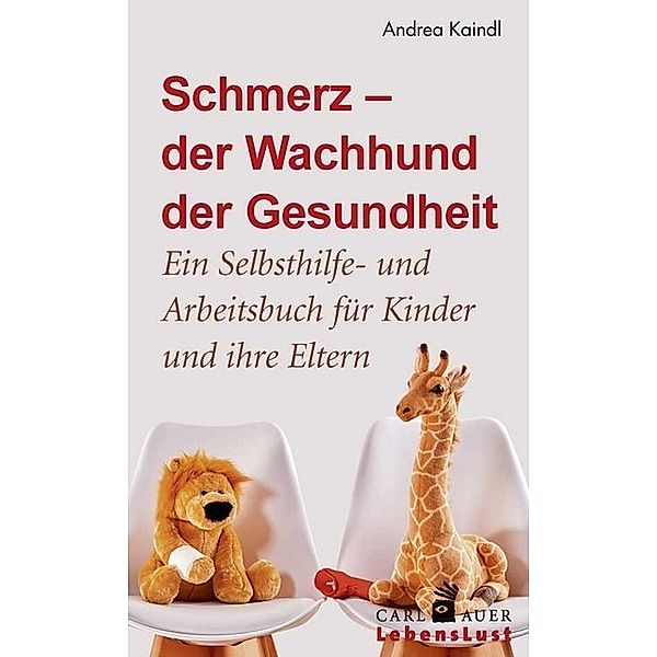 Schmerz - der Wachhund der Gesundheit, Andrea Kaindl