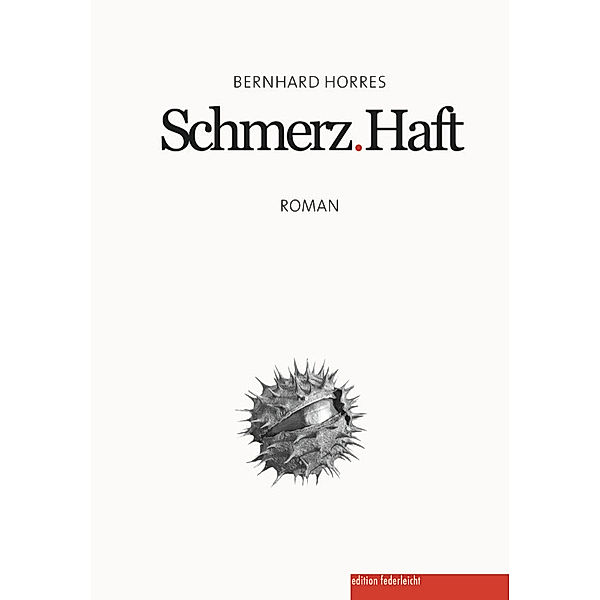 Schmerz.Haft, Bernhard Horres