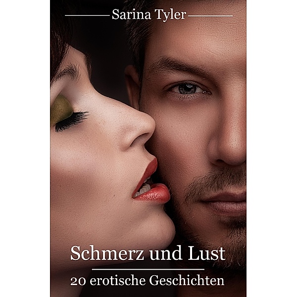 Schmerz und Lust - 20 erotische Geschichten, Sarina Tyler