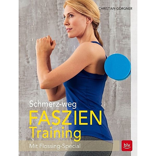 Schmerz-weg-Faszientraining, Christian Görgener