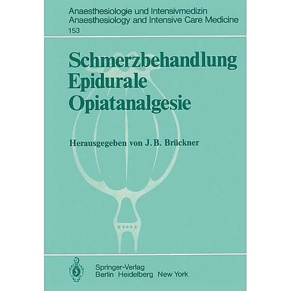 Schmerzbehandlung Epidurale Opiatanalgesie / Anaesthesiologie und Intensivmedizin Anaesthesiology and Intensive Care Medicine Bd.153