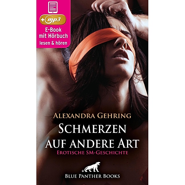 Schmerzen auf andere Art | Erotische SM-Geschichte / blue panther books Erotische Hörbücher Erotik Sex Hörbuch, Alexandra Gehring