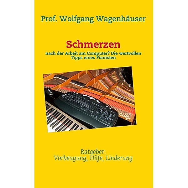 Schmerzen nach der Arbeit am Computer?, Wolfgang Wagenhäuser