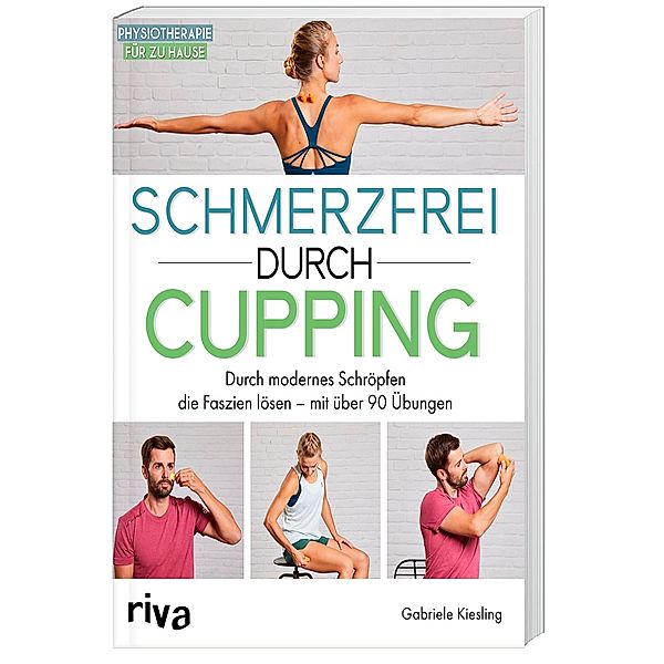 Schmerzfrei durch Cupping, Gabriele Kiesling