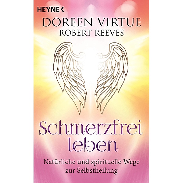 Schmerzfrei leben - Natürliche und spirituelle Wege zur Selbstheilung, Doreen Virtue, Robert Reeves