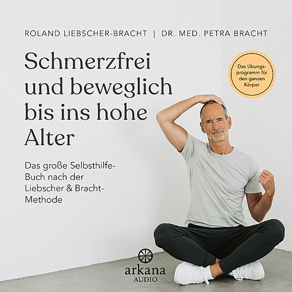Schmerzfrei und beweglich bis ins hohe Alter, Roland Liebscher-Bracht, Petra Bracht