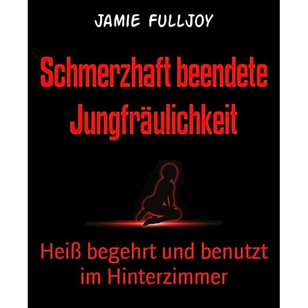 Schmerzhaft beendete Jungfräulichkeit, Jamie Fulljoy