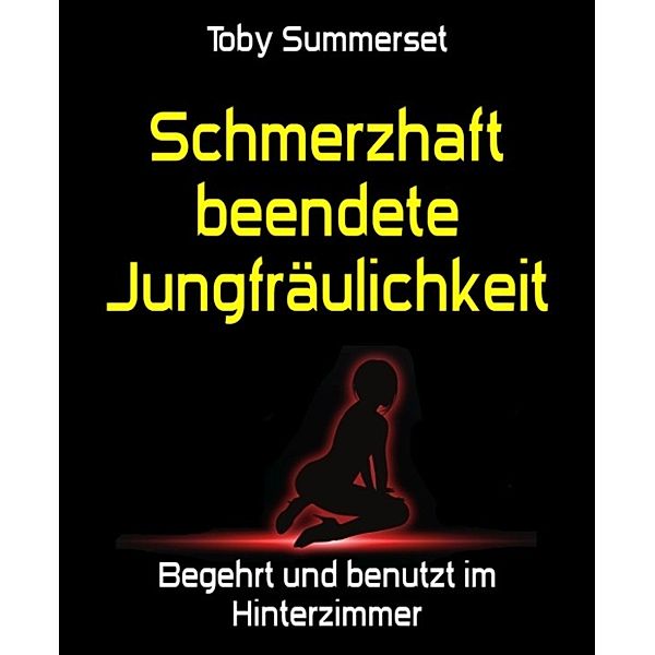 Schmerzhaft beendete Jungfräulichkeit, Toby Summerset